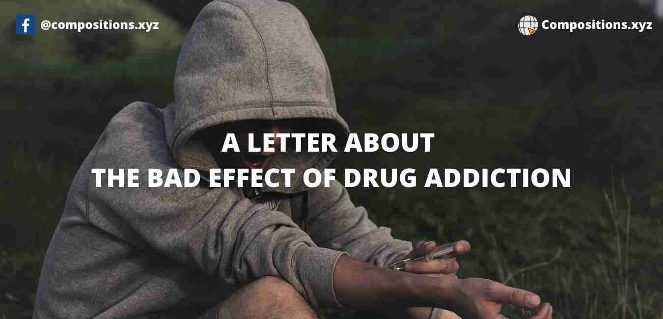 A Letter About The Bad Effect Of Drug Addiction  Letter
